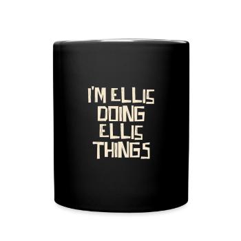I'm Ellis doing Ellis things - Full Colour Mug - black - Front