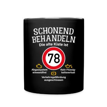 78. Geburtstag Schonend Behandeln 78 Alte Kiste 78 - Tasse einfarbig - Schwarz - Vorne