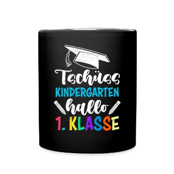 Tschüss Kindergarten Hallo 1. Klasse Schulkind - Tasse einfarbig - Schwarz - Vorne