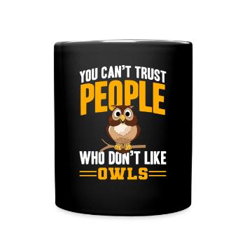 You Can't Trust People Who Don't Like Owls Nocturn - Tasse einfarbig - Schwarz - Vorne
