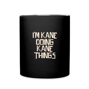 Je suis Kane en train de faire des choses Kane - Mug uni - noir - Devant