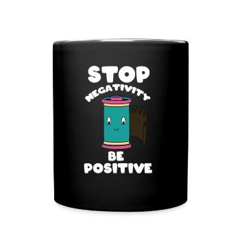 Stop negativity - be positive - Full Colour Mug - black - Front