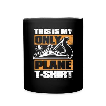 This Is My Only Plane Apparel Tischler Carpenter - Full Colour Mug - black - Front