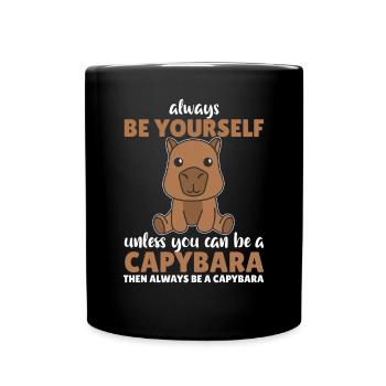 Always be yourself unless you can be a capybara - Full Colour Mug - black - Front