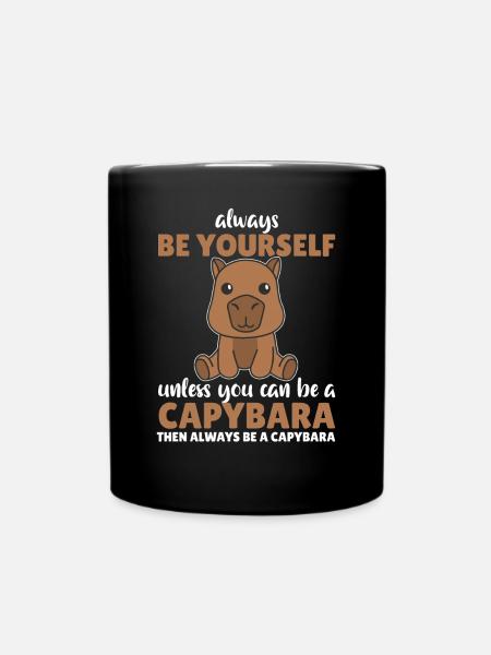 Sei immer du selbst außer du kannst ein Capybara - Tasse einfarbig - Schwarz
