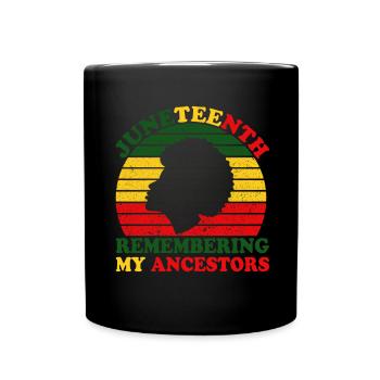 Juneteenth Remembering My Ancestors - Full Colour Mug - black - Front