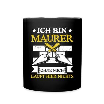 Maurer Maurermeister Ohne mich läuft hier nichts - Tasse einfarbig - Schwarz - Vorne