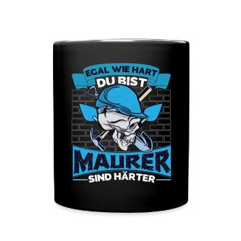 Bauarbeiter Maurer Egal wie hart du bist - Tasse einfarbig - Schwarz - Vorne