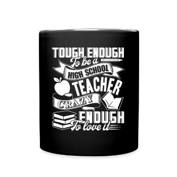 Tough Enough To Be A High School Teacher - Full Colour Mug - black - Front