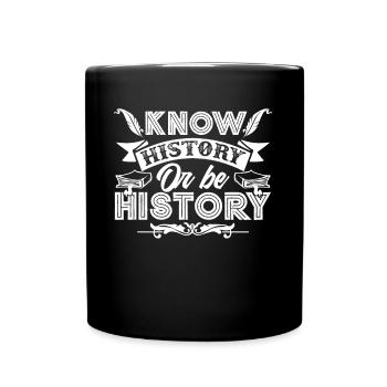 History Teacher Know History Or Be History - Full Colour Mug - black - Front