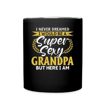 I Never Dreamed I Would Be A Super Sexy Grandpa - Full Colour Mug - black - Front