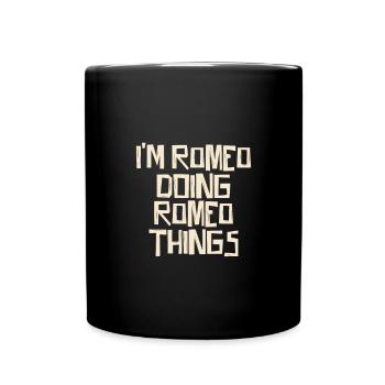I'm Romeo doing Romeo things - Full Colour Mug - black - Front