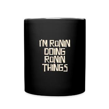 I'm Ronin doing Ronin things - Tasse einfarbig - Schwarz - Vorne