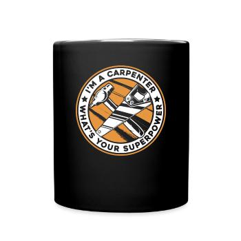 I'm A Carpenter What's Your Superpower Schreiner - Tasse einfarbig - Schwarz - Vorne