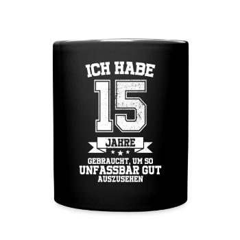 15. Geburtstag Geschenk Habe 15 Jahre Gebraucht - Tasse einfarbig - Schwarz - Vorne