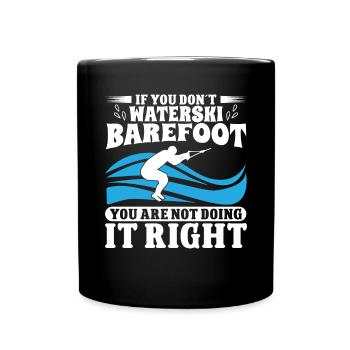 You dont waterski barefoot you are not - Tasse einfarbig - Schwarz - Vorne