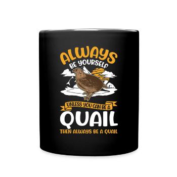 Always be yourself Quail Wachtel - Tasse einfarbig - Schwarz - Vorne