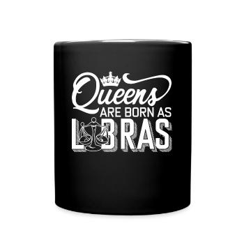 Libra Queens Are Born As Libras - Full Colour Mug - black - Front