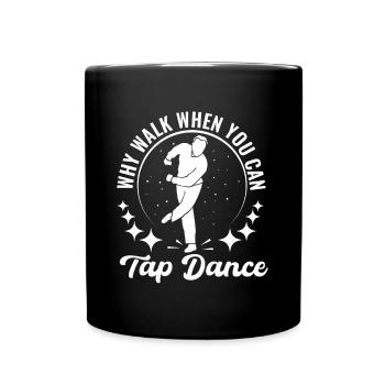 Tap Dancer Tap Dance Shoes Tap Dance Instructor - Full Colour Mug - black - Front