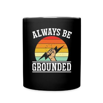 Elektriker Always Be Grounded Elektroingenieur - Tasse einfarbig - Schwarz - Vorne