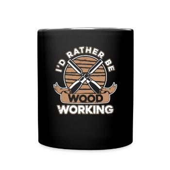 I'd Rather Be Woodworking Schreiner Carpenter - Tasse einfarbig - Schwarz - Vorne
