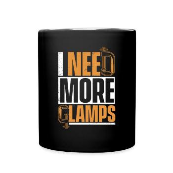 I Need More Clamps Tischler Carpenter Schreiner - Tasse einfarbig - Schwarz - Vorne