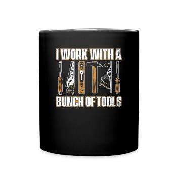I Work With a Bunch Of Tools Schreiner Carpenter - Tasse einfarbig - Schwarz - Vorne