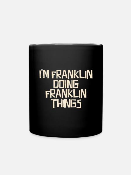 I'm Franklin doing Franklin things - Tasse einfarbig - Schwarz