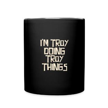 I'm Troy doing Troy things - Tasse einfarbig - Schwarz - Vorne