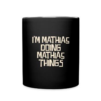 I'm Mathias doing Mathias things - Tasse einfarbig - Schwarz - Vorne