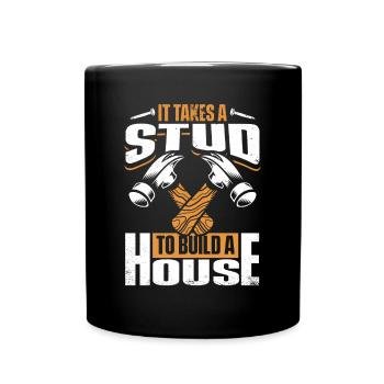 It Takes A Stud To Build A House Carpenter - Full Colour Mug - black - Front