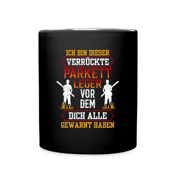 Dieser Verrückte Parkettleger Fußbodenleger - Tasse einfarbig - Schwarz - Vorne