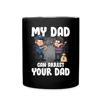 My Dad Can Arrest Your Dad für einen Polizist - Tasse einfarbig - Schwarz - Vorne