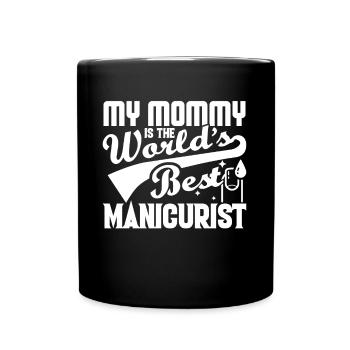 Manicurist My Mommy Is The Best Manicurist - Full Colour Mug - black - Front