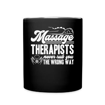 Massage Therapist Never Rub Wrong Way - Full Colour Mug - black - Front
