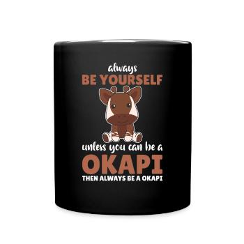 Sei immer du selbst außer du kannst ein Okapi sein - Tasse einfarbig - Schwarz - Vorne