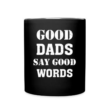 Good Dads Say Good Words - Daddy Fathers Day Ideas - Full Colour Mug - black - Front