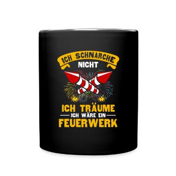 Schnarche Nicht Ich Träume Ich bin ein Feuerwerk - Tasse einfarbig - Schwarz - Vorne