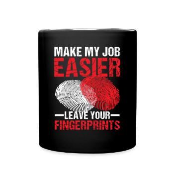 Make My Job Easier Leave Your Fingerprints - Tasse einfarbig - Schwarz - Vorne