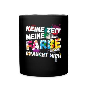 Maler Handwerker Keine Zeit - Tasse einfarbig - Schwarz - Vorne
