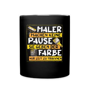 Malermeister Handwerker Maler machen keine Pause - Tasse einfarbig - Schwarz - Vorne