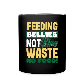 Feeding Bellies, Not Bins Waste No Food! Mindful - Full Colour Mug - black - Front