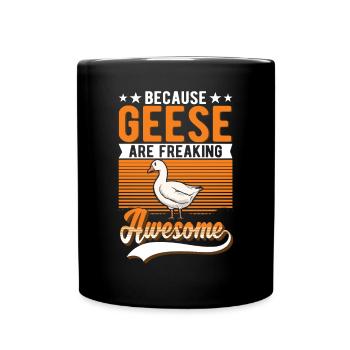 Because Geese are freaking awesome Gans - Tasse einfarbig - Schwarz - Vorne