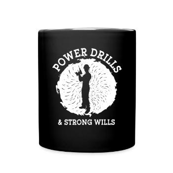 Construction Workers Power Drills & Strong Wills Builders - Full Colour Mug - black - Front
