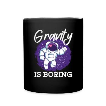 Astronaut Gravity Is Boring Spaceman Space - Full Colour Mug - black - Front