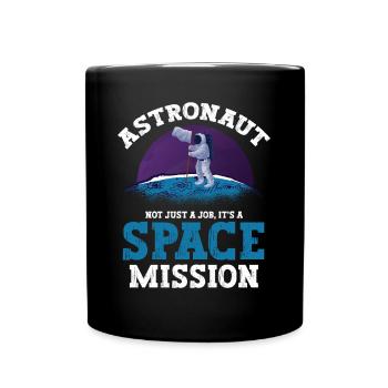Astronaut Not Just A Job Space Mission Spaceman - Full Colour Mug - black - Front