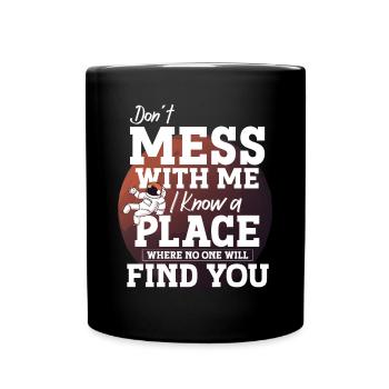 Astronaut Don ́t Mess With Me Spaceman Space - Full Colour Mug - black - Front