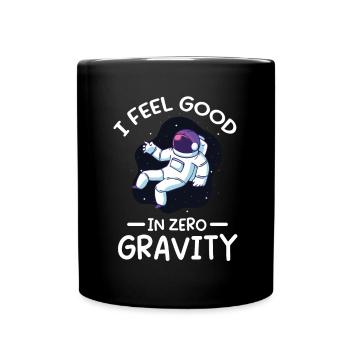 Astronaut I Feel Good In Zero Gravity Spaceman - Full Colour Mug - black - Front