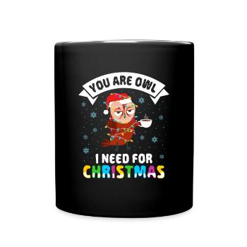 You Are Owl I Need For Christmas Bird Lover Ornith - Tasse einfarbig - Schwarz - Vorne