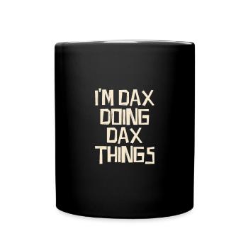 Je suis Dax en train de faire des choses Dax - Mug uni - noir - Devant